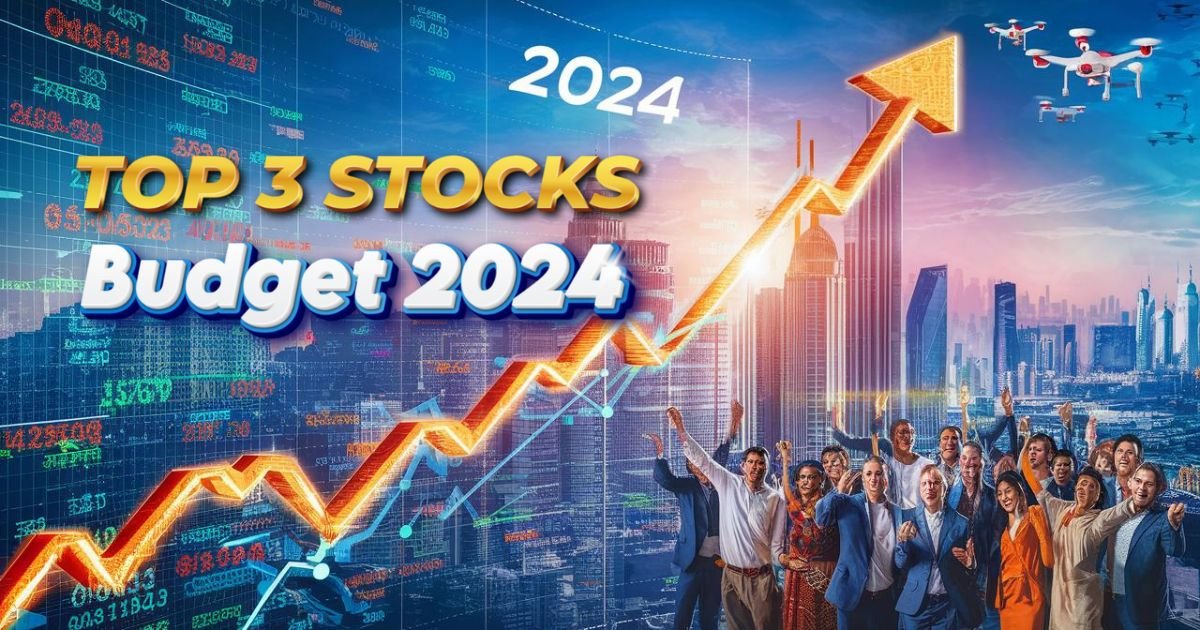 Top 3 Stocks for Budget 2024, best stocks to buy before budget 2024,