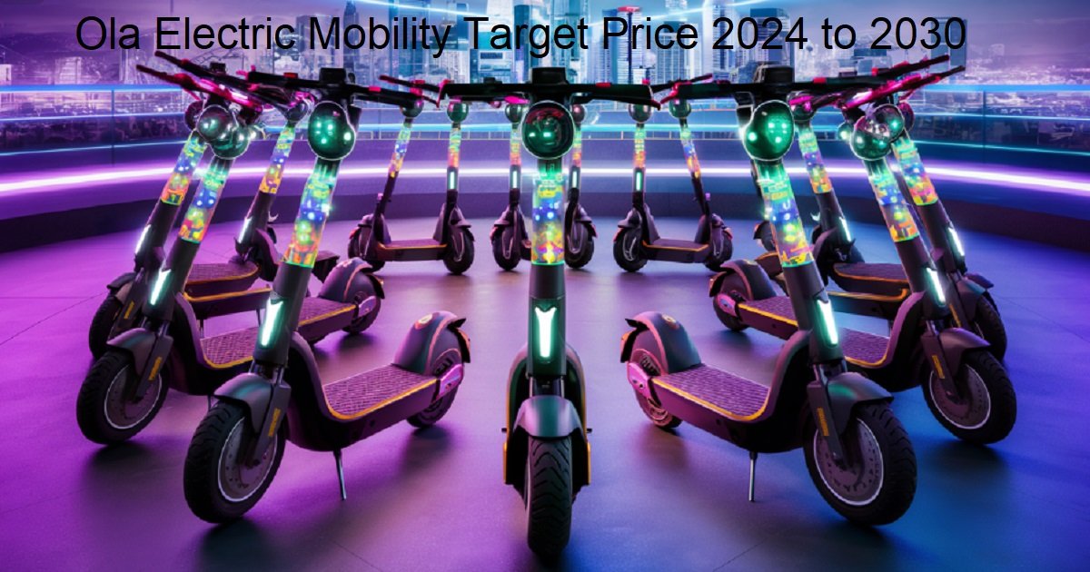 Ola Electric Mobility Target Price 2024 to 2030